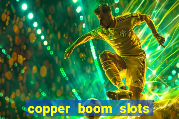 copper boom slots paga mesmo